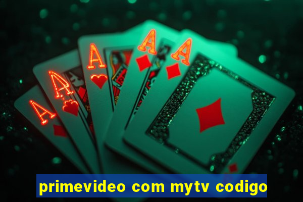 primevideo com mytv codigo